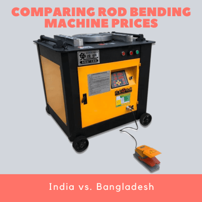 Comparing Rod Bending Machine Prices India vs. Bangladesh