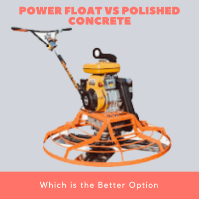 Power Float vs Polished Concrete Which is the Better Option