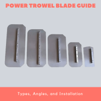 Power Trowel Blade Guide Types, Angles, and Installation