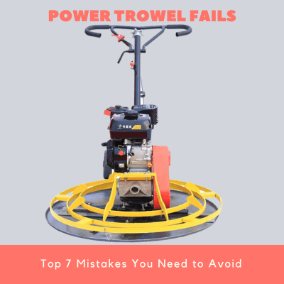 Power Trowel Fails Top 7 Mistakes You Need to Avoid