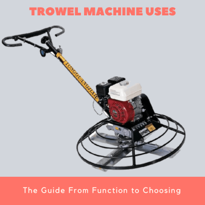 Trowel Machine Uses The Guide From Function