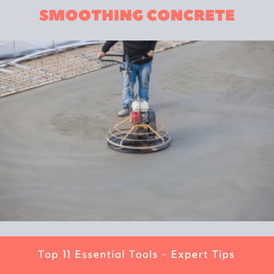 Smoothing Concrete Top 11 Essential Tools