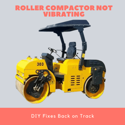 Roller Compactor Not Vibrating DIY Fixes