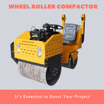 Wheel Roller Compactor It's Essential to Boos