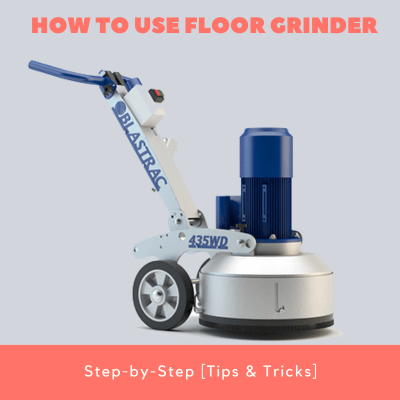 How To Use Floor Grinder Step-by-Step [Tips & Tricks]