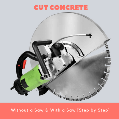 Cut Concrete Without a Saw & With a Saw [Step by Step]